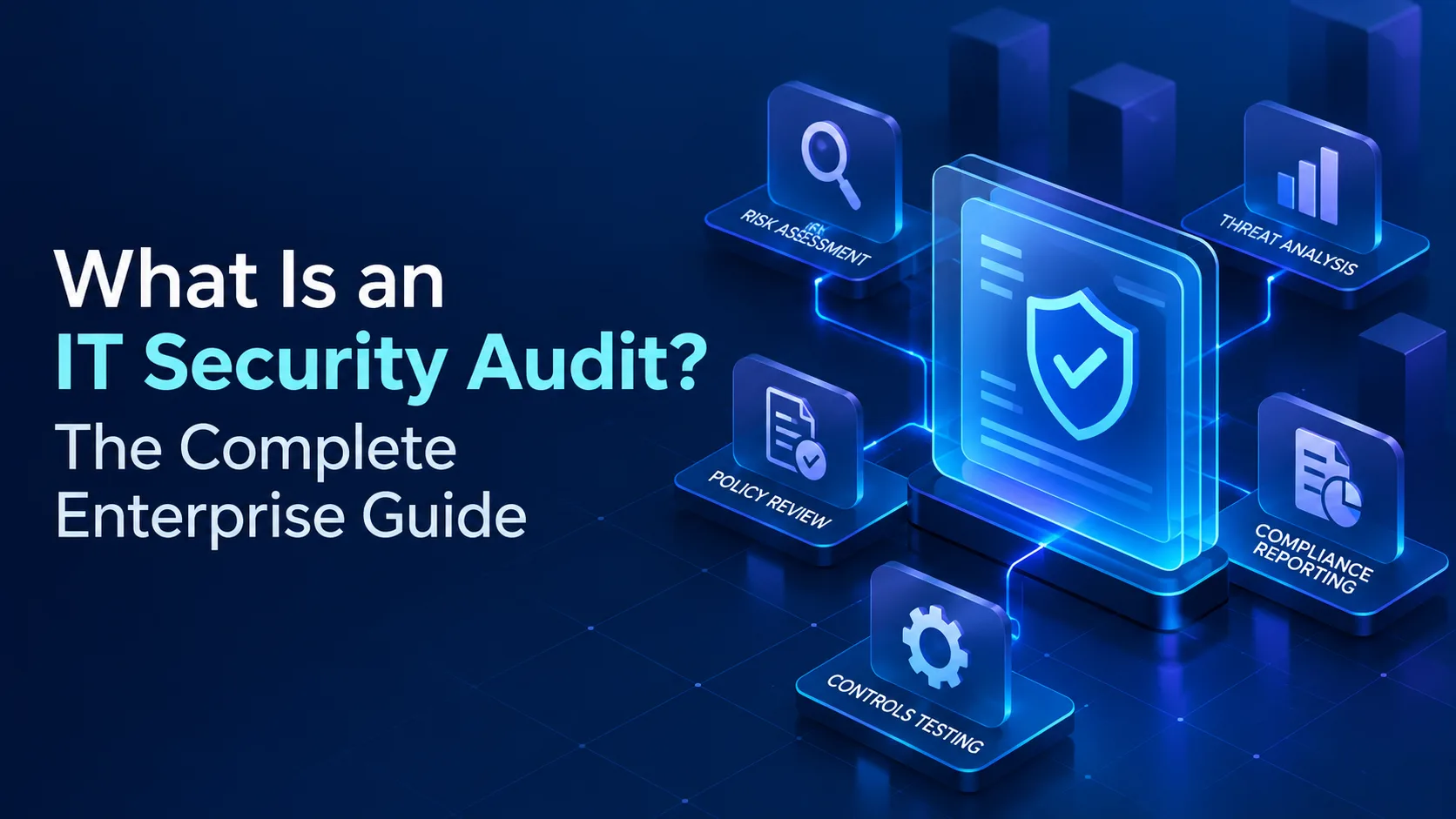 What Is an IT Security Audit? The Complete Enterprise Guide
